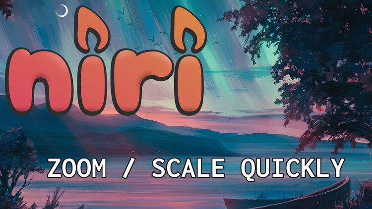 instantly-scale-your-monitors-with-niri.jpg