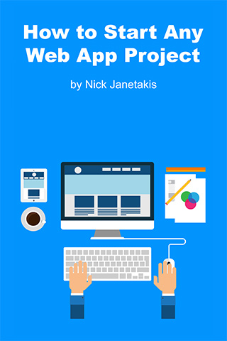 How to Start and Finish Any Web App Project — Nick Janetakis